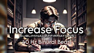 Increase Focus Study Longer Subliminal Affirmations  40Hz Binaural Beats [upl. by Ellatnahc]