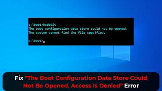 Fix quotThe Boot Configuration Data Store Could Not Be Opened Access Is Deniedquot Error  2024 [upl. by Carleton]