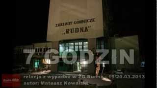 7 godzin  relacja z wypadku w ZG Rudna 1920 marca 2013 [upl. by Felic390]