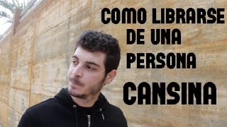 Como librarse de una persona cansina  Antón LoFer [upl. by Airamalegna794]