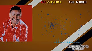 ND GITHUKA  THII NJERU [upl. by Jovita356]