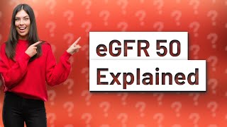 How serious is eGFR of 50 [upl. by Mcgurn625]