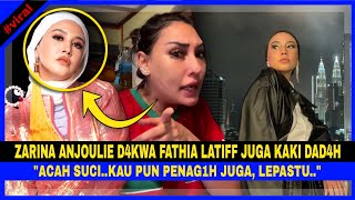 ZARINA ANJOULIE D4KWA FATHIA LATIFF Juga KAKI DAD4H quotAcah SUCI Kau Pun PENAG1H Juga Lepastuquot [upl. by Aryaz]