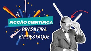 Explorando o Universo da Ficção Científica com Escritores Brasileiros [upl. by Delaryd72]