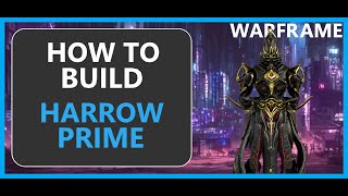 Harrow Prime  How to Build  Warframe  2024 [upl. by Castor891]