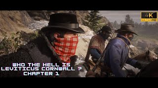 Red Dead Redemption 2  Who the hell is Leviticus Cornwall  Part 4 4K 60FPS Walkthrough [upl. by Luz]