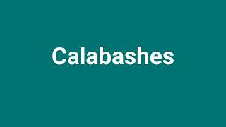 Calabashes Meaning and Pronunciation [upl. by Cordelia]