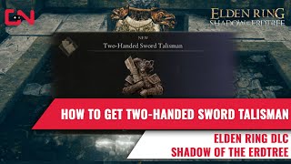 Elden Ring Two Handed Sword Talisman Location  Shadow of the Erdtree [upl. by Idnil]