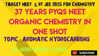 37 Years PYQs  Aromatic Hydrocarbons Class 11  NCERT Organic Chemistry  Hydrocarbons  NEET 2025 [upl. by Ttoile]