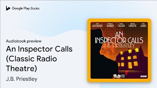 An Inspector Calls Classic Radio Theatre by JB Priestley · Audiobook preview [upl. by Atig]