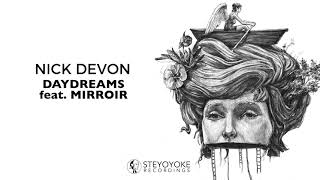 Nick Devon  Daydreams feat Miroir Original Mix  Steyoyoke [upl. by Dambro]