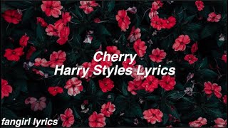 Cherry  Harry Styles Lyrics [upl. by Ahsilak]