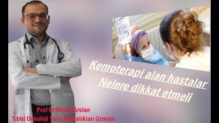 Kemoterapi Alan Hastalar Nelere Dikkat Etmeli Prof Dr Murat Arslan [upl. by Reggy]