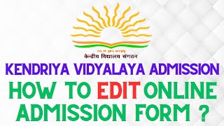 How to EDIT Kendriya Vidyalaya Online Admission form [upl. by Divaj]