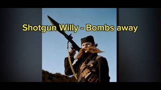 Shotgun Willy bombs away 30 min loop [upl. by Aniteb854]