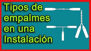 TIPOS DE EMPALMES MAS UTILIZADOS EN UNA INSTALACIÓN DOMESTICA [upl. by Yddet]