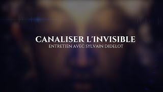 Sylvain Didelot  Canaliser lInvisible [upl. by Steady]