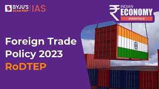 Indias Foreign Trade Policy 2023  What is RoDTEP  FTP 2023 Key Highlights for UPSC Prelims 2023 [upl. by Anyahc]