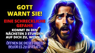 😱 VORSICHT Eine schreckliche Gefahr kommt auf euch zu ⚠️ Gottes Botschaft heute ✨ Gott sagt [upl. by Lonnard]