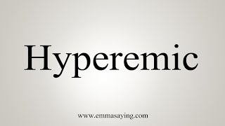 How To Say Hyperemic [upl. by Tore]