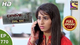 Crime Patrol Dial 100  Ep 770  Full Episode  4th May 2018 [upl. by Feeney991]