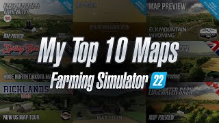 My Top 10 Maps for Farming Simulator 22 Plus a few others [upl. by Valida]