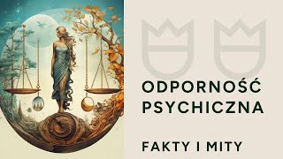 Odporność psychiczna fakty i mity Odporność a rezyliencja Dr Agnieszka Kozak i dr Małgorzata Torój [upl. by Petr]