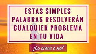 ESTAS SIMPLES PALABRAS RESOLVERÁN CUALQUIER PROBLEMA EN TU VIDA [upl. by Eannej264]