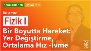 Üniversite Fizik I  Bölüm 21 Bir Boyutta Hareket Yer Değiştirme Ortalama Hız İvme [upl. by Rehptsirhc247]