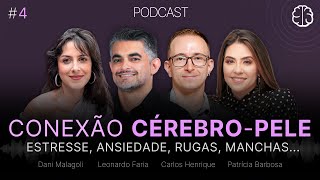 Conexão CÉREBROPELE  Estresse ansiedade rugas manchas  Podcast Meu Cérebro 4 [upl. by Loella]