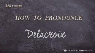 How to Pronounce Delacroix Real Life Examples [upl. by Llehsal]