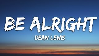 Dean Lewis  Be Alright Lyrics [upl. by Aluor201]