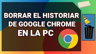 Como BORRAR el HISTORIAL de GOOGLE CHROME en la PC [upl. by Tamma203]