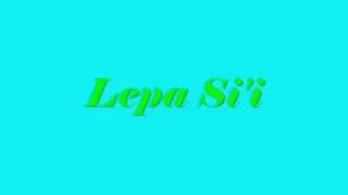 Lepa Sii [upl. by Monetta]