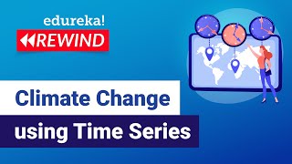 Climate Change Prediction using Time Series Python Projects  Edureka  Deep Learning Rewind  5 [upl. by Neve]