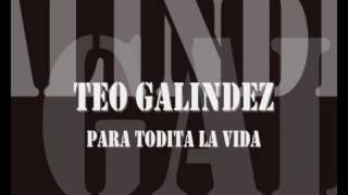 Teo Galindez  Para todita la vida [upl. by Neema]