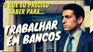 O que eu preciso saber para trabalhando em banco [upl. by Esorylime]