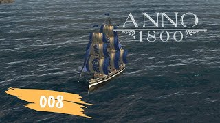 unsere erste Fregatte  Anno 1800 Kampagne 008  PC Lets Play deutsch [upl. by Sonny]