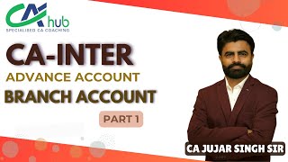 BRANCH ACCOUNT  PART 1  CA INTER  MAY 25  ADV ACCOUNT  CA JUJAR SIR [upl. by Nabila992]