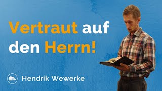 Vertraut auf den Herrn  Hendrik Wewerke [upl. by Valentino366]