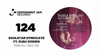 Soulstar Syndicate feat Susu Bobien  For All You Do [upl. by Laurentia153]