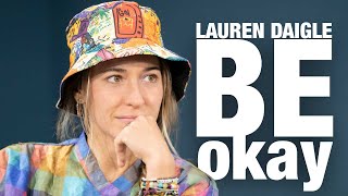 The Untold Story Behind Lauren Daigles quotBe Okayquot [upl. by Atener]