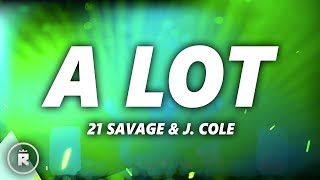 21 Savage  A Lot Lyrics ft J Cole [upl. by Shaner212]