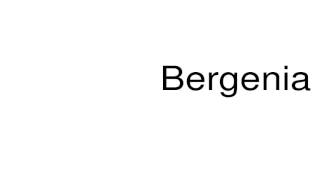 How to pronounce Bergenia [upl. by Millburn214]