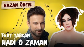 Nazan Öncel feat Tarkan  Hadi O Zaman Official Video [upl. by Niamreg]