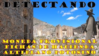 Detectando Moneda Provisional de Zacatecas Plata y Fichas de Hacienda en el Altiplano Potosino [upl. by Rouvin519]