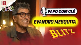 Evandro Mesquita  BLITZ  Papo com Clê [upl. by Vorfeld]