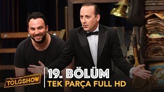 TOLGSHOW 19 Bölüm  Tek Parça Full HD [upl. by Ruckman785]