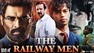 The Railway Men Full Movie  Madhavan  Kay Kay Menon  Divyendu Sharma  Babil Khan  Review amp Fact [upl. by Lever]