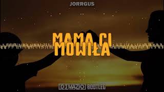 Jorrgus  Mama Ci Mówiła  DJ MAZIO BOOTLEG [upl. by Nadoj]